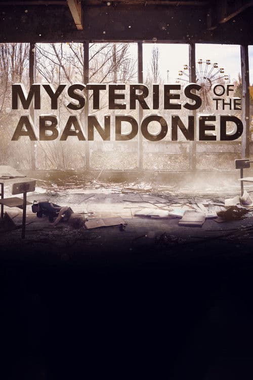 Mysteries of the Abandoned S07