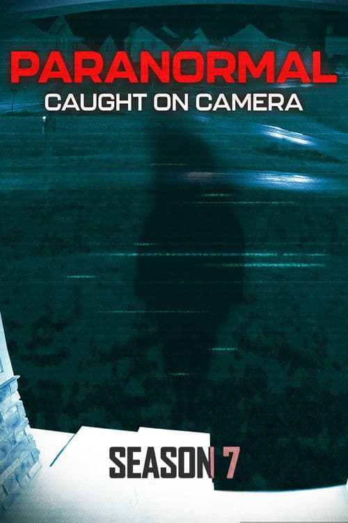 Paranormal Caught on Camera S07