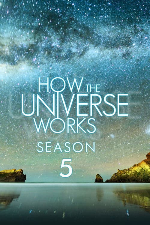 How the Universe Works S05