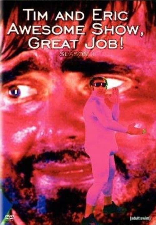 Tim and Eric Awesome Show, Great Job! S01